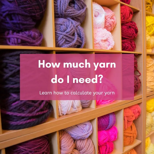 How Much Yarn Do I Need for my Project?