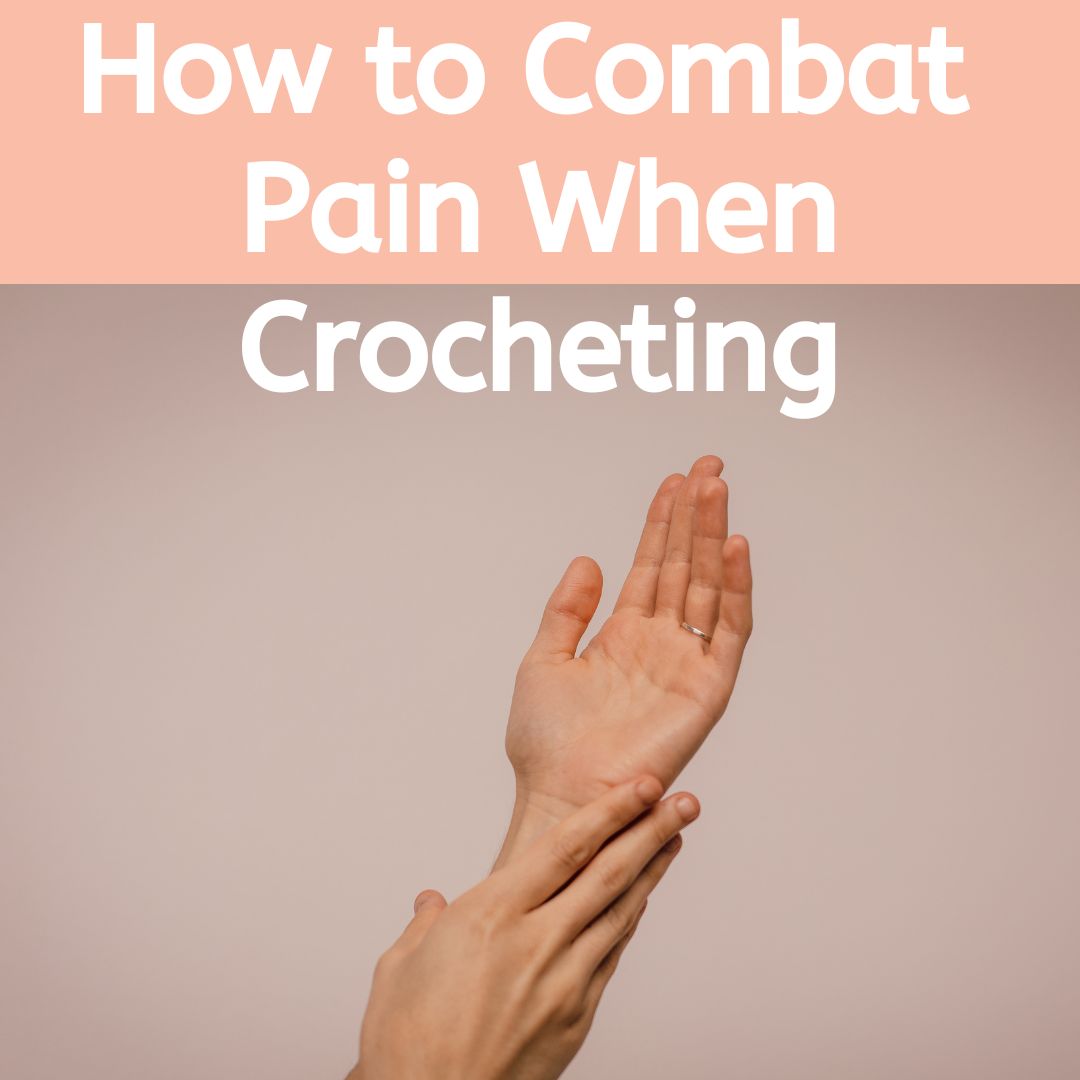 How to combat pain when crocheting